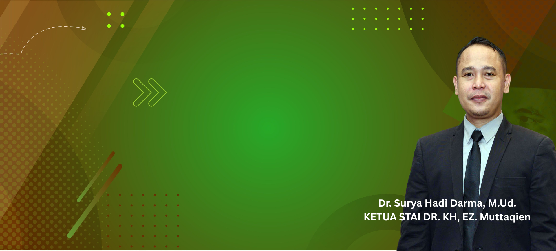 Dr. Surya Hadi Darma, M.Ud. KETUA STAI DR. KH, EZ. Muttaqien (1)
