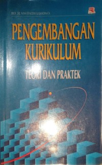 Pengembangan Kurikulum. Teori Dan Praktek