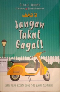 Jangan Takut Gagal. Sebab Allah Bersama Orang Yang Berani Melangkah
