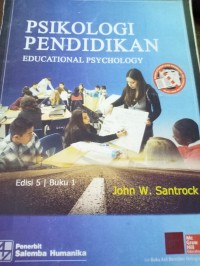 Psikologi Pendidikan. Educational Psychology. Edisi 5 Buku 1