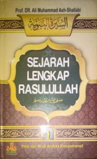 Sejarah Lengkap Rasulullah Jilid 1. Fikih dan Studi Analisa Komprehensif