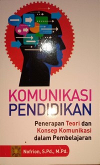 Komunikasi Pendidikan. Penerapan Teori dan Konsep Komunikasi dalam Pembelajaran
