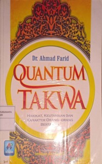Quantum Takwa. Hakikat, Keutamaan Dan Karakter Orang-Orang Yang Bertakwa