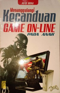 Menanggulangi Kecanduan Game On-Line Pada Anak