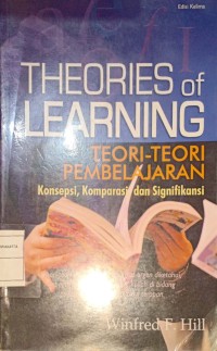Theories of Learning. Teori-Teori Pembelajaran. Konsepsi, Komparasi dan Signifikasi