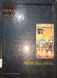 Ensiklopedi Tematis Dunia Islam Jilid 1. Akar dan Awal