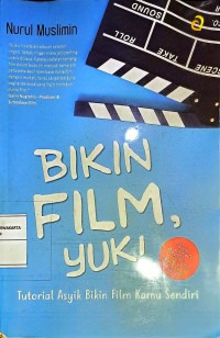 Bikin Film Yuk! Tutorial Asyik Bikin Film Kamu Sendiri