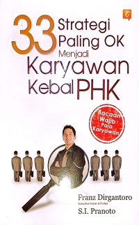 33 Strategi Paling OK Menjadi Karyawan Kebal PHK