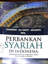 Perbankan Syariah Di Indonesia. Kelembagaan Dan Kebijakan Serta Tantangan Ke Depan