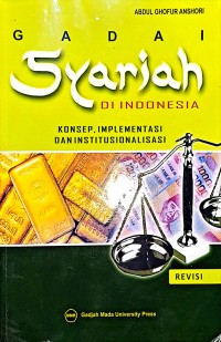 Gadai Syariah Di Indonesia. Konsep, Implementasi Dan Institusionalisasi