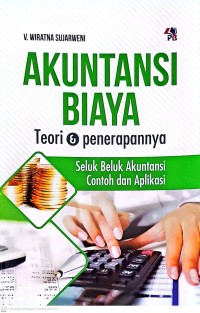 Akuntansi Biaya. Teori & Penerapannya: Seluk Beluk Akuntansi Contoh dan Aplikasinya