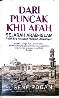 Dari Puncak Khilafah: Sejarah Arab-Islam Sejak Era Kejayaan Khilafah Utsmaniyah