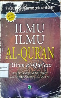 Ilmu-Ilmu Al-Qur'an ('Ulum al-Qur'an): Membahas Ilmu-Ilmu Pokok Dalam Menafsirkan Al-Qur'an