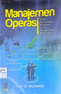 Manajemen Operasi. Suatu Pendekatan Kuantitatif Untuk Pengambilan Keputusan