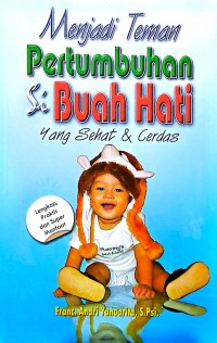 Menjadi Teman Pertumbuhan Si Buah Hati Yang Sehat Dan Cerdas