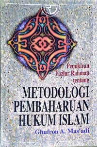 Pemikiran Fazlur Rahman Tentang Metodologi Pembaharuan Hukum Islam