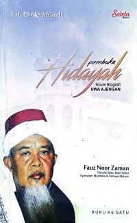 Pembuka Hidayah: Novel Biografi Uwa Ajengan