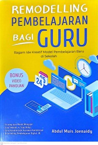 Remodelling Pembelajaran Bagi Guru: Ragam Ide Kreatif Model Pembelajaran Baru di Sekolah