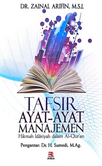 Tafsir Ayat-Ayat Manajemen. Hikmah Idariyah dalam Al-Qur'an