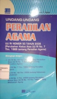 Image of Undang-Undang Peradilan Agama. UU RI Nomor 50 Tahun 2009 (Perubahan Kedua Atas UU RI No.7 Thn. 1989 Tentang Peradilan agama)