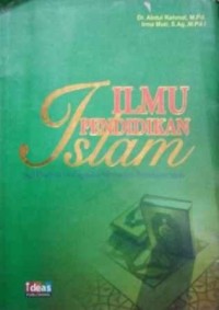Image of Ilmu Pendidikan Islam : Studi eksplorasi dan Pengukuhan Identitas Ilmu Pembelajaran Islami