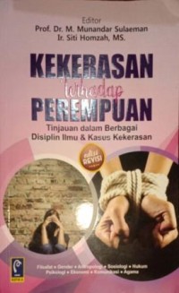 Image of Kekerasan Terhadap Perempuan. Tinjauan dalam Berbagai Disiplin Ilmu & Kasus kekerasan