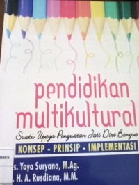 Image of Pendidikan Multikultural Suatu Upaya Penguatan Jati Diri Bangsa. Konsep Prinsip Implementasi