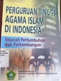 Image of Perguruan Tinggi Agama Islam di Indonesia. Sejarah Pertumbuhan dan Perkembangan