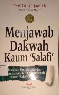 Image of Menjawab Dakwah Kaum 'Salafi'. Jawaban Ilmiah Terhadap Pemahaman dan Cara Dakwah Kaum 'Salafi-Wahabi'