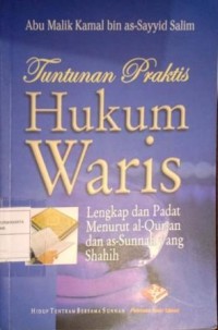 Image of Tuntunan Praktis Hukum Waris. Lengkap dan Padat Menurut Al-Qur'an dan as-Sunnah yang Shahih