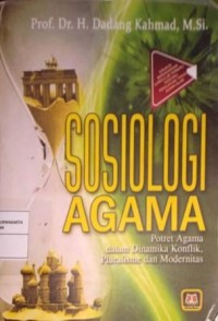 Image of Sosiologi Agama. Potert Agama dalam  Dinamika Konflik, Pluralisme dan modernitas