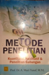 Image of Metode Penelitian Kuantitatif, Kualitatif & Penelitian Gabungan