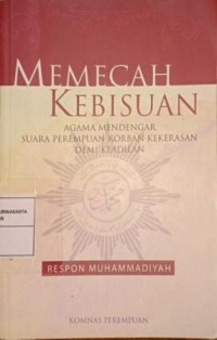 Image of Memecah Kebisuan. Agama Mendengar Suara Perempuan Korban kekerasan Demi Keadilan (Respon Muhamadiyah)