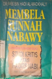 Image of Membela Sunnah Nabawy. Jawaban Terhadap Buku Studi Kritis Atas Hadits Nabi