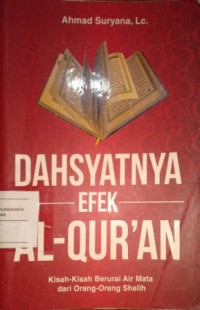 Image of Dahsyatnya Efek Al-Qur'an. Kisah-Kisah Berurai Air Mata Dari Orang-Orang Shalih