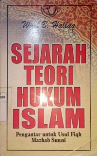 Image of Sejarah Teori Hukum Islam. Pengantar Untuk Usul Fiqh Mazhab Suni