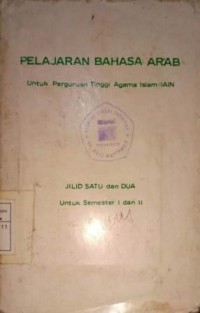 Image of Pelajaran Bahasa Arab Untuk Perguruan Tinggi Agama Islam/IAIN. Jilid Satu dan Dua