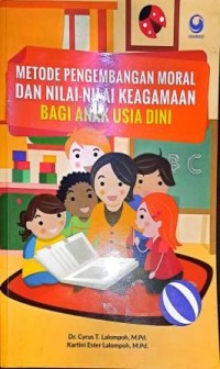 Image of Metode Pengembangan Moral Dan Nilai-Nilai Keagamaan Bagi Anak Usia Dini