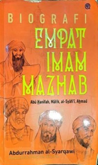Image of Biografi Empat Imam Mazhab. Abu Hanifah, Malik, al-Syafi'i, Ahmad