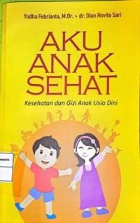 Image of Aku Anak Sehat. Kesehatan dan Gizi Anak Usia Dini