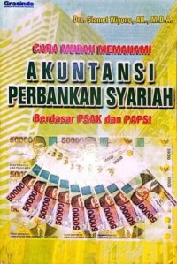 Image of Cara Mudah Memahami Akuntansi Perbankan Syariah Berdasar PSAK dan PAPSI