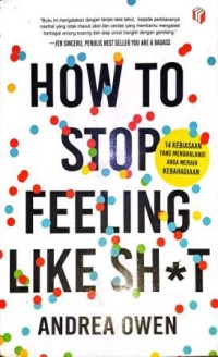 Image of How To Stop Feeling Like Sh*t