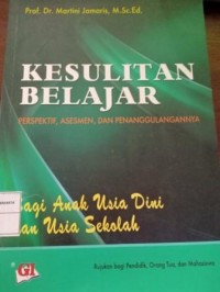 Image of Kesulitan Belajar. Perspektif, Asesmen, dan Penanggulangannya Bagi Anak Usia Dini dan Usia Sekolah