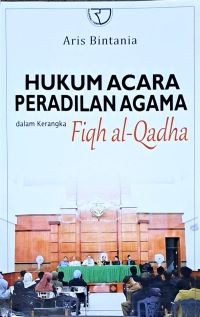 Image of Hukum Acara Peradilan Agama dalam Kerangka Fiqh al-Qadha